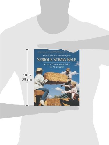 Serious Straw Bale: A Home Construction Guide for All Climat