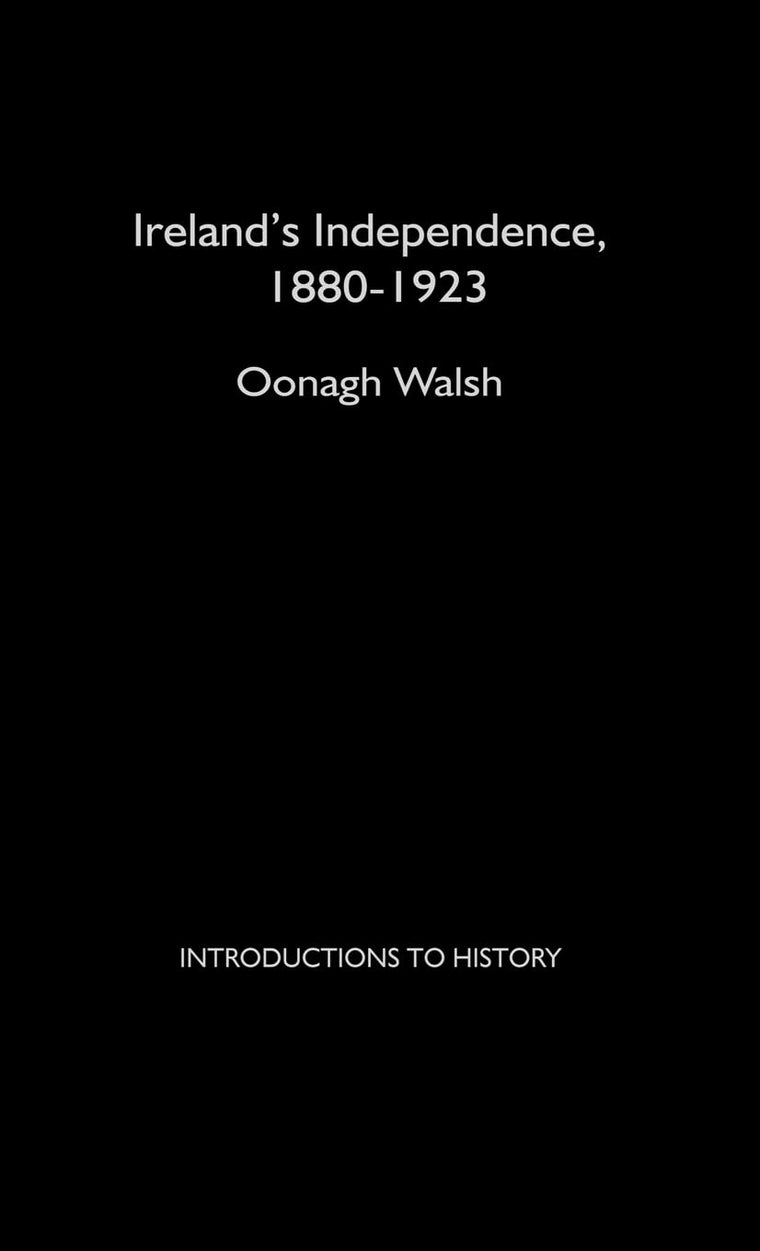 Ireland's Independence: 1880-1923 (Introductions to History)