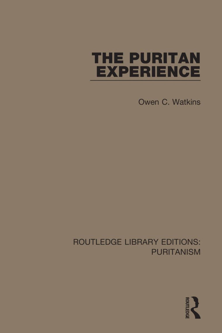 The Puritan Experience (Routledge Library Editions: Puritanism)