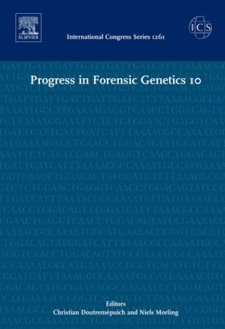 Progress in Forensic Genetics 10: Proceedings of the 20th International ISFG Congress held in Arcachon, France 9-13 September 2003, ICS 1261 (Volume 1261) (International Congress, Volume 1261)