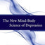 The New Mind-Body Science of Depression