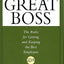 How to Become a Great Boss: The Rules for Getting and Keeping the Best Employees