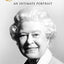 Elizabeth: An intimate portrait from the writer who knew her and her family for over fifty years