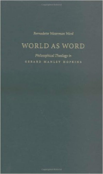 World as Word: Philosophical Theology in Gerard Manley Hopkins