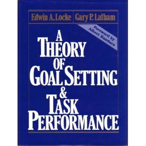 A Theory of Goal Setting & Task Performance by Edwin A. Lock