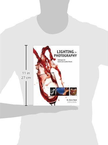 Lighting for Photography: Techniques for Studio and Location Shoots