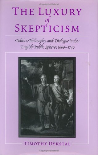 The Luxury of Skepticism: Politics, Philosophy, and Dialogue in the English Public