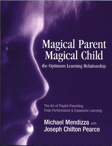 Magical Parent-Magical Child, the Optimum Learning Relationship