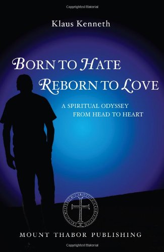 Born to Hate Reborn to Love: A Spiritual Odyssey from Head t
