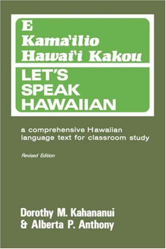 E Kama'ilio Hawai'i Kakou = Let's Speak Hawaiian