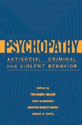 Psychopathy: Antisocial, Criminal, and Violent Behavior