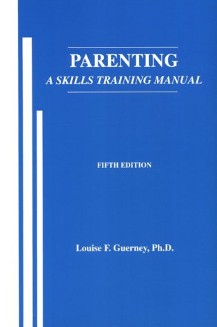 Parenting: A Skills Training Manual by Guerney, Louise F.