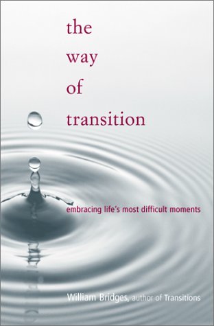 The Way Of Transition: Embracing Life's Most Difficult Momen
