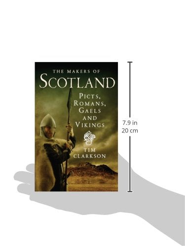 The Makers of Scotland: Picts, Romans, Gaels and Vikings