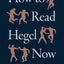 How to Read Hegel Now