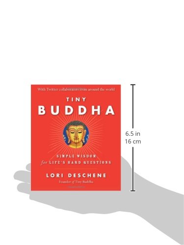 Tiny Buddha, Simple Wisdom for Life's Hard Questions: Simple Wisdom for Life's Hard Questions (Practicing Mindfulness, Tiny Wisdom, for Readers of Why Buddhism Is True)