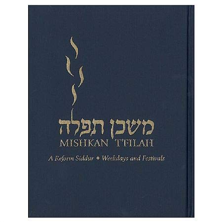 Mishkan T'Filah A Reform Siddur: Weekdays and Festivals by E
