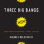 Three Big Bangs: Matter-Energy, Life, Mind