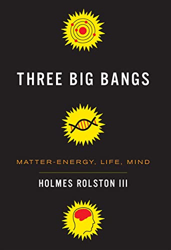 Three Big Bangs: Matter-Energy, Life, Mind