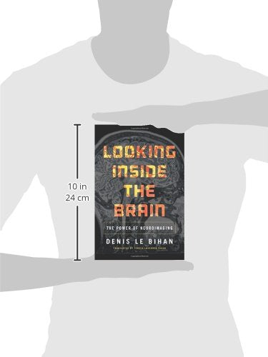 Looking Inside the Brain: The Power of Neuroimaging by Le Bi