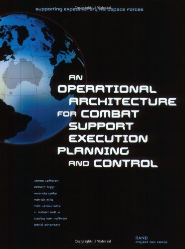 Supporting Expeditionary Aerospace Forces:An Operational Architecture for Combat Support Execution Planning and Control