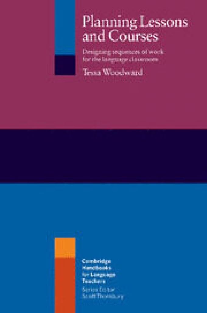 Planning Lessons and Courses: Designing Sequences of Work for the Language Classroom (Cambridge Handbooks for Language Teachers)