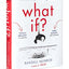 What If?: Serious Scientific Answers to Absurd Hypothetical Questions