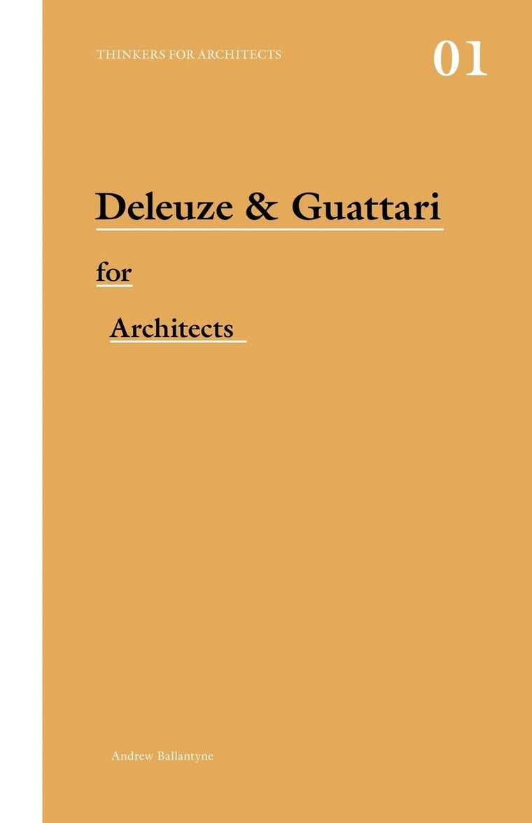 Deleuze & Guattari For Architects (Thinkers for Architects)