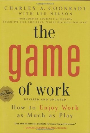 The Game of Work: How to Enjoy Work As Much As Play