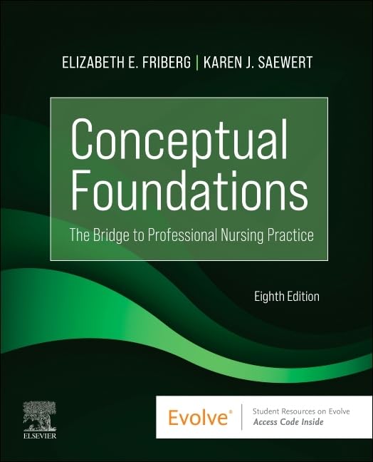 Conceptual Foundations: The Bridge to Professional Nursing Practice (Evolve)