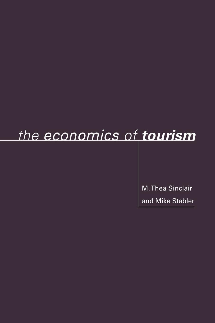 The Economics of Tourism (Routledge Advances in Tourism)