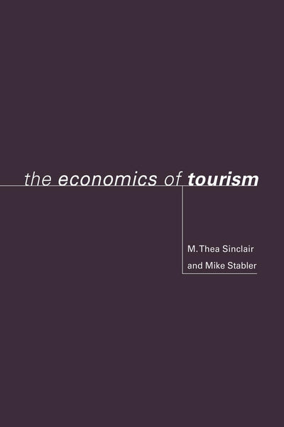 The Economics of Tourism (Routledge Advances in Tourism)