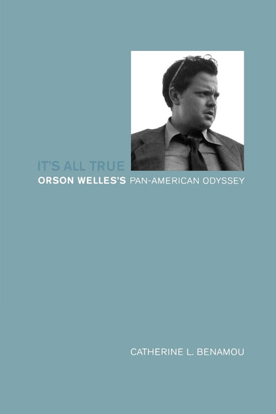 It's All True: Orson Welles's Pan-American Odyssey