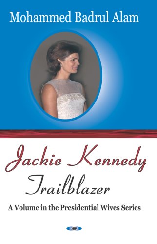 Jackie Kennedy: Trailblazer (Presidential Wives)