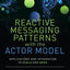 Reactive Messaging Patterns With the Actor Model: Applications and Integration in Scala and Akka
