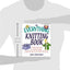 The Everything Knitting Book: Simple Instructions for Creating Beautiful Handmade Items for Your Family and Friends