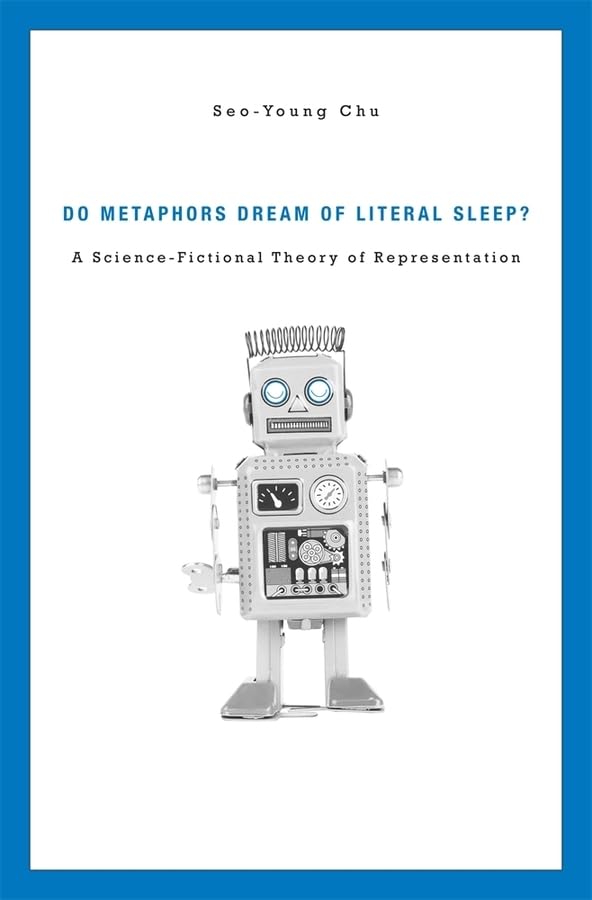 Do Metaphors Dream of Literal Sleep? A Science-Fictional The