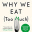 Why We Eat (Too Much): The New Science of Appetite