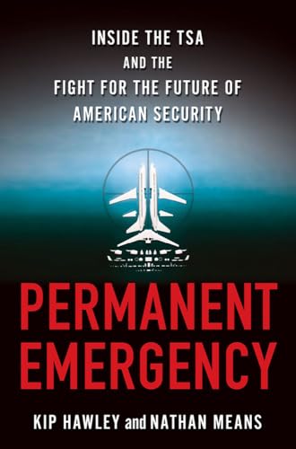 Permanent Emergency: Inside the TSA and the Fight for the Future of American Security