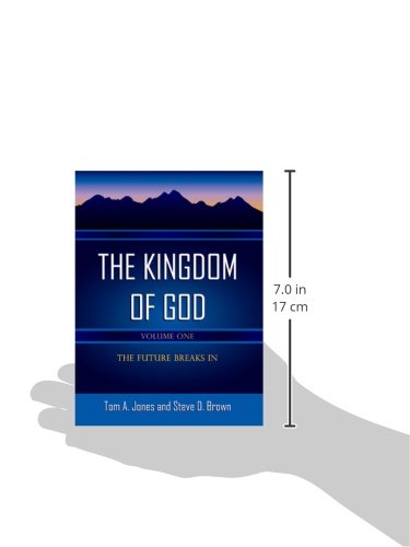 The Kingdom of God: The Future Breaks in by Jones, Tom A.
