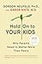 Hold On to Your Kids: Why Parents Need to Matter More Than Peers