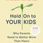 Hold On to Your Kids: Why Parents Need to Matter More Than Peers