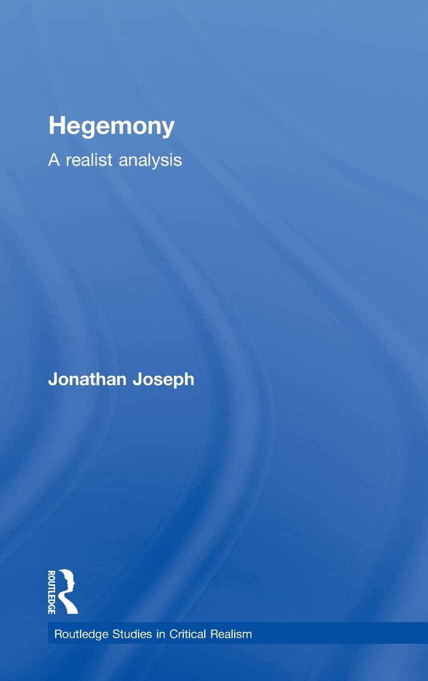 Hegemony: A Realist Analysis (Routledge Studies in Critical Realism)