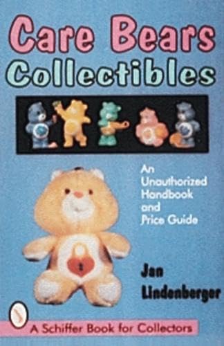 Care Bears Collectibles: An Unauthorized Handbook and Price Guide (A Schiffer Book for Collectors)