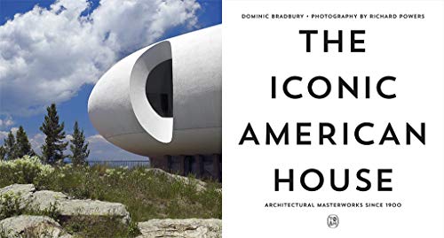 The Iconic American House: Architectural Masterworks Since 1900