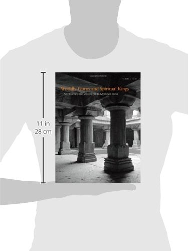 Worldly Gurus and Spiritual Kings: Architecture and Asceticism in Medieval India