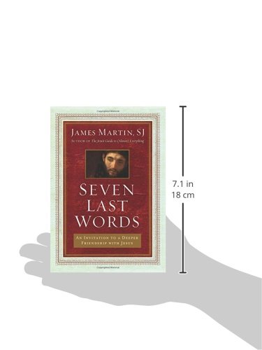 Seven Last Words: An Invitation to a Deeper Friendship with Jesus