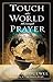 Touch the World Through Prayer: A Guide to Powerful Intercessory Prayers
