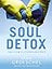 Soul Detox: Clean Living in a Contaminated World