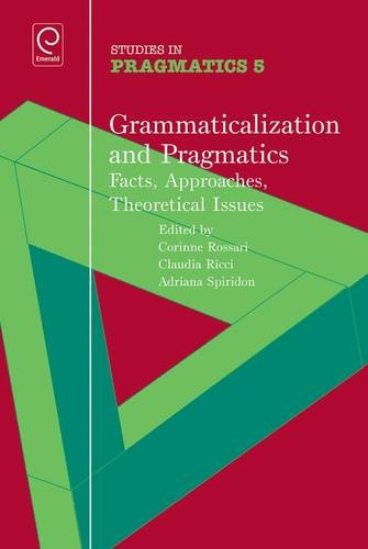 Grammaticalization and Pragmatics: Facts, Approaches, Theoretical Issues (Studies in Pragmatics)